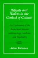 Arthur Kleinman - Patients and Healers in the Context of Culture: An Exploration of the Borderland Between Anthropology, Medicine, and Psychiatry - 9780520045118 - V9780520045118