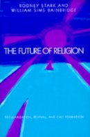 Rodney Stark - The Future of Religion - 9780520057319 - V9780520057319