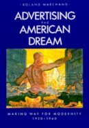 Marchand - Advertising the American Dream - 9780520058859 - V9780520058859