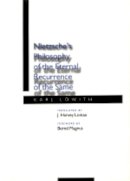 Karl Löwith - Nietzsche's Philosophy of the Eternal Recurrence of the Same - 9780520065192 - V9780520065192