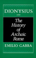 Emilio Gabba - Dionysius and the History of Archaic Rome - 9780520073029 - V9780520073029