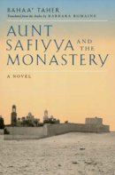 Bahaa´ Taher - Aunt Safiyya and the Monastery: A Novel - 9780520200753 - V9780520200753