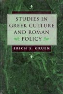 Erich S. Gruen - Studies in Greek Culture and Roman Policy - 9780520204836 - V9780520204836