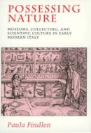 Paula Findlen - Possessing Nature: Museums, Collecting, and Scientific Culture in Early Modern Italy - 9780520205086 - V9780520205086