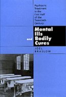 Joel Braslow - Mental Ills and Bodily Cures: Psychiatric Treatment in the First Half of the Twentieth Century - 9780520205475 - V9780520205475