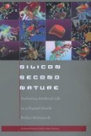 Stefan Helmreich - Silicon Second Nature: Culturing Artificial Life in a Digital World, Updated With a New Preface - 9780520208001 - V9780520208001