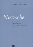 Christoph Cox - Nietzsche: Naturalism and Interpretation - 9780520215535 - V9780520215535