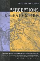 Kathleen Christison - Perceptions of Palestine: Their Influence on U.S. Middle East Policy - 9780520217188 - V9780520217188