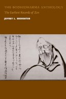 Jeffrey L. Broughton - The Bodhidharma Anthology: The Earliest Records of Zen - 9780520219724 - V9780520219724