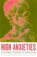 Janet Farrell Brodie (Ed.) - High Anxieties: Cultural Studies in Addiction - 9780520227514 - V9780520227514