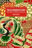 Tamara Hareven - The Silk Weavers of Kyoto: Family and Work in a Changing Traditional Industry - 9780520228184 - V9780520228184