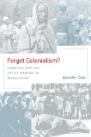 Jennifer Cole - Forget Colonialism? - 9780520228467 - V9780520228467