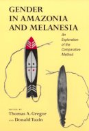 Thomas A. Gregor (Ed.) - Gender in Amazonia and Melanesia: An Exploration of the Comparative Method - 9780520228528 - V9780520228528