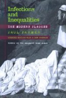 Paul Farmer - Infections and Inequalities: The Modern Plagues - 9780520229136 - V9780520229136