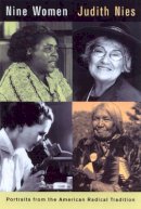 Judith Nies - Nine Women: Portraits from the American Radical Tradition - 9780520229655 - V9780520229655