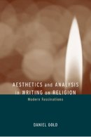 Daniel Gold - Aesthetics and Analysis in Writing on Religion - 9780520236141 - V9780520236141