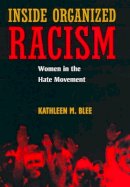 Kathleen M. Blee - Inside Organized Racism: Women in the Hate Movement - 9780520240551 - V9780520240551