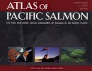 Xanthippe Augerot - Atlas of Pacific Salmon: The First Map-Based Status Assessment of Salmon in the North Pacific - 9780520245044 - V9780520245044