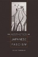 Alan Tansman - The Aesthetics of Japanese Fascism - 9780520245051 - V9780520245051