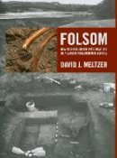 David J. Meltzer - Folsom: New Archaeological Investigations of a Classic Paleoindian Bison Kill - 9780520246447 - V9780520246447