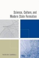 Patrick Carroll - Science, Culture, and Modern State Formation - 9780520247536 - V9780520247536