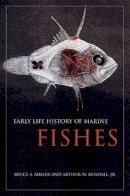 Bruce Miller - Early Life History of Marine Fishes - 9780520249721 - V9780520249721