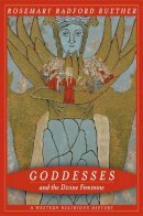 Rosemary Ruether - Goddesses and the Divine Feminine: A Western Religious History - 9780520250055 - V9780520250055