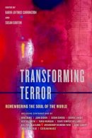 Grif Carrington K L - Transforming Terror: Remembering the Soul of the World - 9780520251021 - V9780520251021