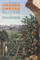 Douglas Cazaux Sackman - Orange Empire: California and the Fruits of Eden - 9780520251670 - V9780520251670