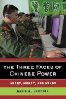 David M. Lampton - The Three Faces of Chinese Power: Might, Money, and Minds - 9780520254428 - V9780520254428