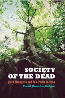 Todd R. Ochoa - Society of the Dead: Quita Manaquita and Palo Praise in Cuba - 9780520256842 - V9780520256842