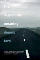 Dennis Ford - The Search for Meaning: A Short History - 9780520257931 - V9780520257931