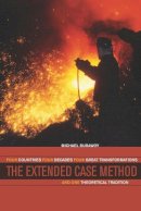 Michael Burawoy - The Extended Case Method: Four Countries, Four Decades, Four Great Transformations, and One Theoretical Tradition - 9780520259010 - V9780520259010