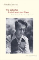 Robert Duncan - Robert Duncan: The Collected Early Poems and Plays - 9780520259263 - V9780520259263