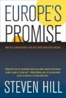 Steven Hill - Europe´s Promise: Why the European Way Is the Best Hope in an Insecure Age - 9780520261372 - V9780520261372