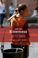 Michelle Loyalka - Eating Bitterness: Stories from the Front Lines of China’s Great Urban Migration - 9780520266506 - V9780520266506