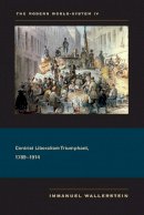 Immanuel Wallerstein - The Modern World-System IV: Centrist Liberalism Triumphant, 1789–1914 - 9780520267619 - V9780520267619
