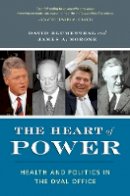 David Blumenthal - The Heart of Power, With a New Preface: Health and Politics in the Oval Office - 9780520268098 - V9780520268098