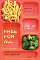 Janet Poppendieck - Free for All: Fixing School Food in America - 9780520269880 - V9780520269880