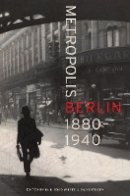 Boyd Whyte, Iain, An - Metropolis Berlin: 1880–1940 - 9780520270374 - V9780520270374
