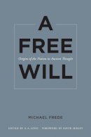 Michael Frede - A Free Will: Origins of the Notion in Ancient Thought - 9780520272668 - V9780520272668