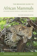 Richard D. Estes - The Behavior Guide to African Mammals: Including Hoofed Mammals, Carnivores, Primates, 20th Anniversary Edition - 9780520272972 - V9780520272972