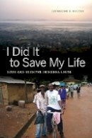 Catherine E. Bolten - I Did It to Save My Life: Love and Survival in Sierra Leone - 9780520273795 - V9780520273795