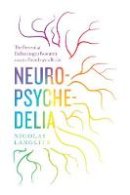 Nicolas Langlitz - Neuropsychedelia: The Revival of Hallucinogen Research since the Decade of the Brain - 9780520274822 - V9780520274822