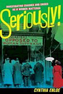 Cynthia Enloe - Seriously!: Investigating Crashes and Crises as If Women Mattered - 9780520275379 - V9780520275379