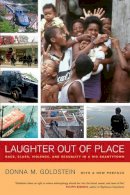 Donna M. Goldstein - Laughter Out of Place: Race, Class, Violence, and Sexuality in a Rio Shantytown - 9780520276048 - V9780520276048