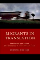 Cristiana Giordano - Migrants in Translation: Caring and the Logics of Difference in Contemporary Italy - 9780520276666 - V9780520276666