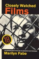 Marilyn Fabe - Closely Watched Films: An Introduction to the Art of Narrative Film Technique - 9780520279971 - V9780520279971