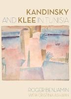 Roger Benjamin - Kandinsky and Klee in Tunisia - 9780520283657 - V9780520283657