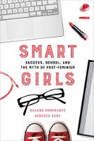 Shauna Pomerantz - Smart Girls: Success, School, and the Myth of Post-Feminism - 9780520284159 - V9780520284159